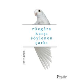 Rüzgara Karşı Söylenen Şarkı - Caner Girgin