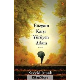 Rüzgara Karşı Yürüyen Adam - Seyyid Irmak