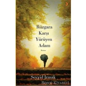 Rüzgara Karşı Yürüyen Adam - Seyyid Irmak