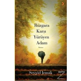 Rüzgara Karşı Yürüyen Adam - Seyyid Irmak
