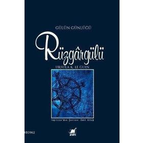 RÜZGARGÜLÜ (GÜLÜN GÜNLÜĞÜ) - URSULA KROEBER LE GUIN (URSULA K. LEGUIN)