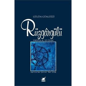 RÜZGARGÜLÜ (GÜLÜN GÜNLÜĞÜ) - URSULA KROEBER LE GUIN (URSULA K. LEGUIN)