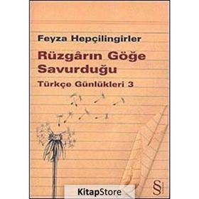 RÜZGARIN GÖĞE SAVURDUĞU - TÜRKÇE GÜNLÜKLERİ 3 - FEYZA HEPÇİLİNGİRLER
