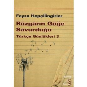 RÜZGARIN GÖĞE SAVURDUĞU - TÜRKÇE GÜNLÜKLERİ 3 - FEYZA HEPÇİLİNGİRLER