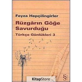 RÜZGARIN GÖĞE SAVURDUĞU - TÜRKÇE GÜNLÜKLERİ 3 - FEYZA HEPÇİLİNGİRLER