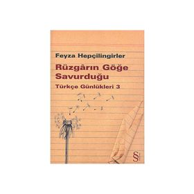 RÜZGARIN GÖĞE SAVURDUĞU - TÜRKÇE GÜNLÜKLERİ 3 - FEYZA HEPÇİLİNGİRLER