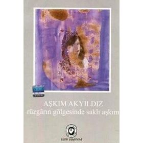RÜZGARIN GÖLGESİNDE SAKLI AŞKIM - AŞKIM AKYILDIZ