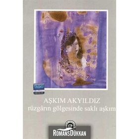 RÜZGARIN GÖLGESİNDE SAKLI AŞKIM - AŞKIM AKYILDIZ