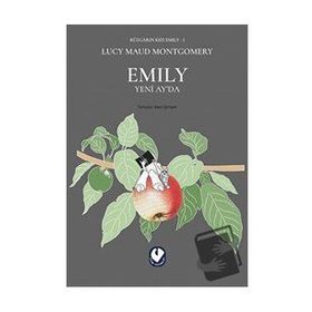 Rüzgarın Kızı Emıly 1 - Emıly Yeni Ay'da - Lucy Maud Montgomery
