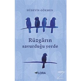Rüzgarın Savurduğu Yerde - Hüseyin Gökmen