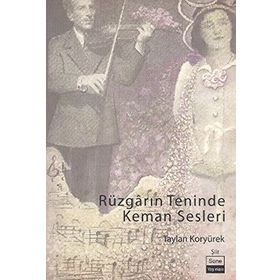 RÜZGARIN TENINDE KEMAN SESLERI - TAYLAN KORYÜREK