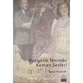 RÜZGARIN TENINDE KEMAN SESLERI - TAYLAN KORYÜREK