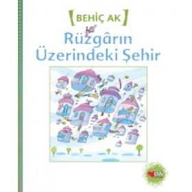 RÜZGARIN ÜZERİNDEKİ ŞEHİR - BEHİÇ AK