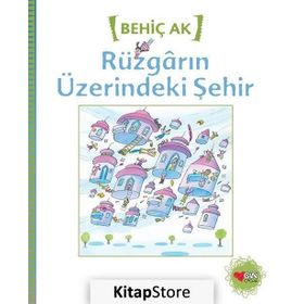 RÜZGARIN ÜZERİNDEKİ ŞEHİR - BEHİÇ AK