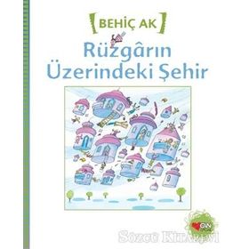 RÜZGARIN ÜZERİNDEKİ ŞEHİR - BEHİÇ AK