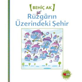 RÜZGARIN ÜZERİNDEKİ ŞEHİR - BEHİÇ AK