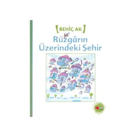 RÜZGARIN ÜZERİNDEKİ ŞEHİR - BEHİÇ AK
