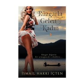 Rüzgarla Gelen Kadın - İsmail Hakkı İçten