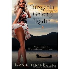 Rüzgarla Gelen Kadın - İsmail Hakkı İçten