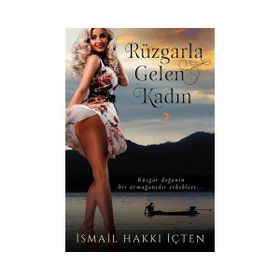 Rüzgarla Gelen Kadın - İsmail Hakkı İçten