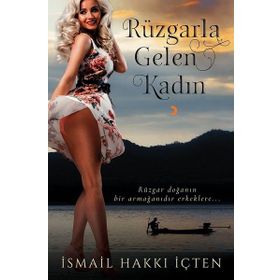 Rüzgarla Gelen Kadın - İsmail Hakkı İçten
