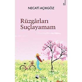 Rüzgarları Suçlayamam - Necati Açıkgöz