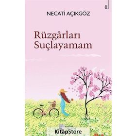 Rüzgarları Suçlayamam - Necati Açıkgöz