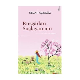 Rüzgarları Suçlayamam - Necati Açıkgöz