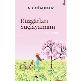 Rüzgarları Suçlayamam - Necati Açıkgöz