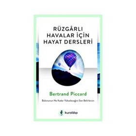 Rüzgarlı Havalar İçin Hayat Dersleri - Bertrand Piccard
