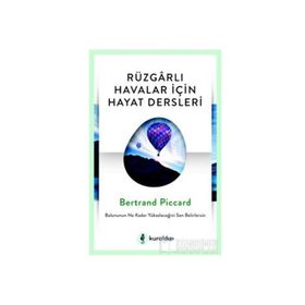 Rüzgarlı Havalar İçin Hayat Dersleri - Bertrand Piccard