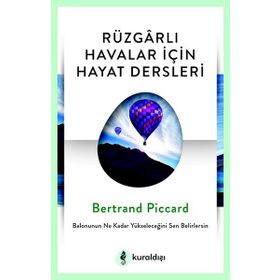 Rüzgarlı Havalar İçin Hayat Dersleri - Bertrand Piccard