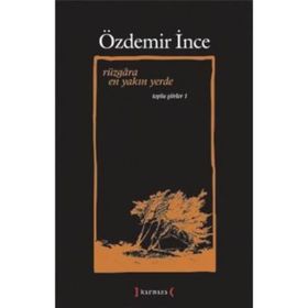 RÜZGÂRA EN YAKIN YERDE TOPLU ŞİİRLER 1 - ÖZDEMİR İNCE