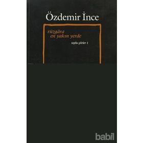 RÜZGÂRA EN YAKIN YERDE TOPLU ŞİİRLER 1 - ÖZDEMİR İNCE