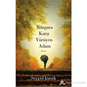 RÜZGÂRA KARŞI YÜRÜYEN ADAM - SEYYID IRMAK