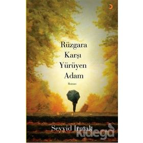 RÜZGÂRA KARŞI YÜRÜYEN ADAM - SEYYID IRMAK