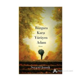 RÜZGÂRA KARŞI YÜRÜYEN ADAM - SEYYID IRMAK