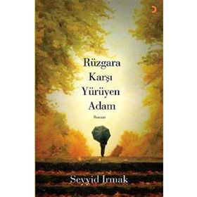 RÜZGÂRA KARŞI YÜRÜYEN ADAM - SEYYID IRMAK