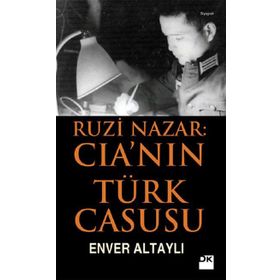 RUZI NAZAR: CIA'NIN TÜRK CASUSU - ENVER ALTAYLI