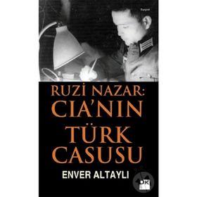 RUZI NAZAR: CIA'NIN TÜRK CASUSU - ENVER ALTAYLI