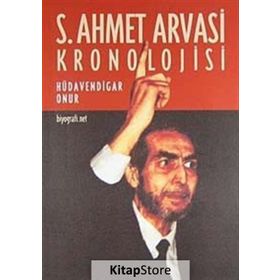S. AHMET ARVASI KRONOLOJISI - HÜDAVENDİGAR ONUR