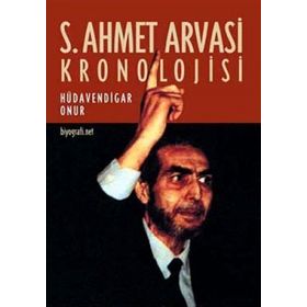 S. AHMET ARVASI KRONOLOJISI - HÜDAVENDİGAR ONUR