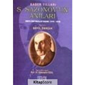 S. SAZONOV'UN ANILARI RUSYA ESKI DIŞİŞLERİ BAKANI (1910-1916) - SABAHATTIN ÖZEL