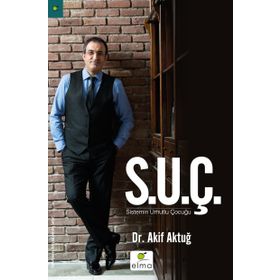 S.U.Ç Sistemin Umutlu Çocuğu - Akif Aktuğ