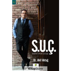 S.U.Ç Sistemin Umutlu Çocuğu - Akif Aktuğ