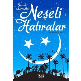 SAADET ASRINDAN NEŞELİ HATIRALAR - M. SINAN ADALI