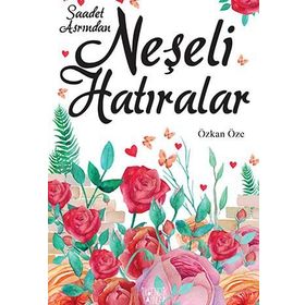 SAADET ASRINDAN NEŞELİ HATIRALAR - M. SINAN ADALI