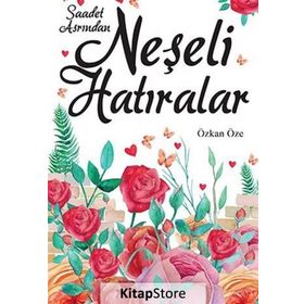 SAADET ASRINDAN NEŞELİ HATIRALAR - M. SINAN ADALI