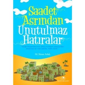 SAADET ASRINDAN UNUTULMAZ HATIRALAR - M. SINAN ADALI