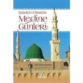 Saadet-i Ömrüm Medine Günleri - Yusuf Bahri Gündoğdu